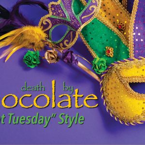 Fat Tuesday “Death by Chocolate” Event